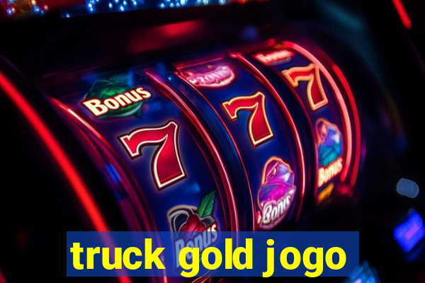 truck gold jogo